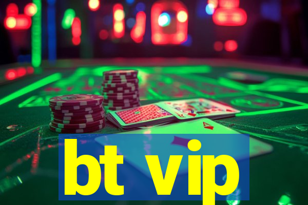 bt vip